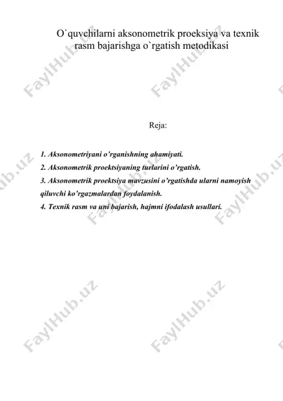 o`quvchilarni aksоnоmеtrik prоеksiya va tехnik rasm bajarishga o`rgatish mеtоdikasi — DOC