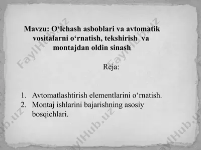 o‘lchash asboblari va avtomatik vositalarni o'rnatish, tekshirish va montajdan oldin sinash — PPTX