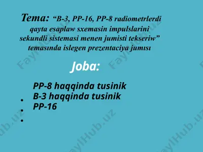 b-3, pp-16, pp-8 radiometrlerdi qayta esaplaw sxemasin impulslarini sekundli sistemasi menen jumisti tekseriw — PPTX