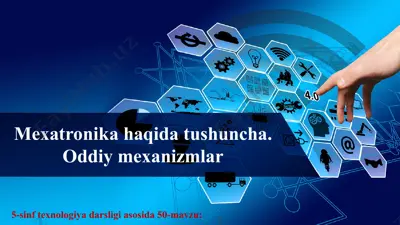 mexatronika haqida tushuncha. oddiy mexanizmlar 5-sinf — PPT