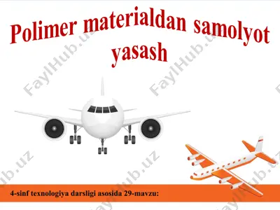 polimer materialdan samolyot yasash 4 sinf — PPT