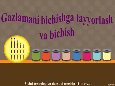 gazlamani bichishga tayyorlash va bichish 5-sinf — PPT