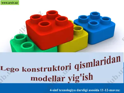 11-12-mavzu lego konstruktori qismlaridan 4 sinf modellar yig'ish — PPT