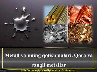 17-18-mavzu metall va uning qotishmalari. qora va rangli metallar 5-sinf — PPT