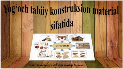 yog‘och tabiiy konstruksion material sifatida 5-sinf — PPT