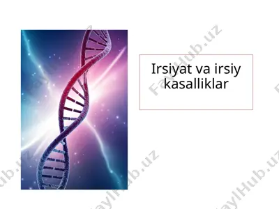 irsiyat va irsiy kasalliklar 2 — PPTX