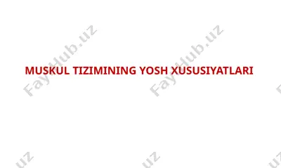 muskul tizimining yosh xususiyatlari — PPTX