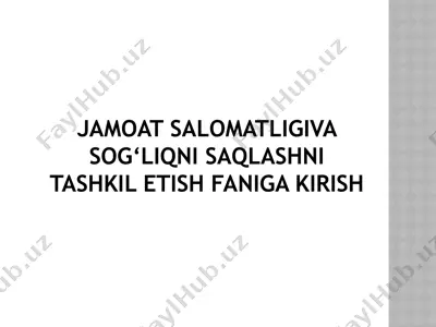 jamoat salomatligiva sog‘liqni saqlashni tashkil etish faniga kirish — PPTX