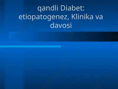 qandli diabet - etiopatogenez, klinika va davosi — PPTX
