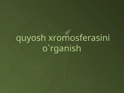 quyosh xromosferasini o`rganish — PPTX
