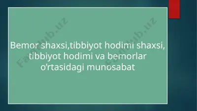 bemor shaxsi, tibbiyot hodimi shaxsi, tibbiyot hodimi va bemorlar o’rtasidagi munosabat — PPTX