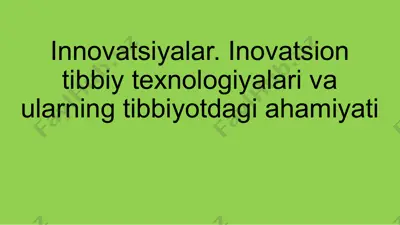 innovatsiyalar. inovatsion tibbiy texnologiyalari va ularning tibbiyotdagi ahamiyati — PPTX