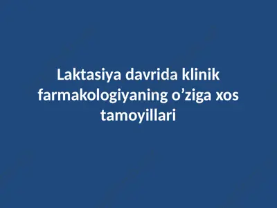 laktasiya davrida klinik farmakologiyaning o’ziga xos tamoyillari — PPTX