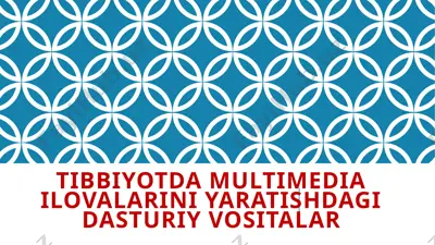 tibbiyotda multimedia ilovalarini yaratishdagi dasturiy vositalar — PPTX