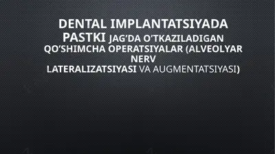 dental implantatsiyada pastki jag’da o’tkaziladigan qo’shimcha operatsiyalar — PPTX