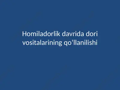 homiladorlik davrida dori vositalarining qo’llanilishi — PPTX