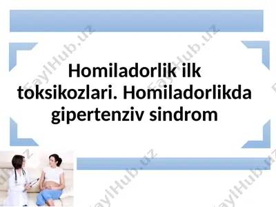 homiladorlik ilk toksikozlari. homiladorlikda gipertenziv sindrom — PPTX