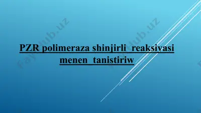 pzr polimeraza shinjirli_reaksiyasi menen_tanistiriw — PPTX