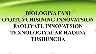 biologiya fani o’qituvchisining innovatsion faoliyati. innovatsion texnologiyalar haqida tushuncha — PPTX