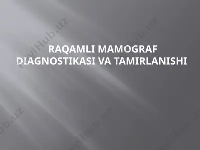 raqamli mamograf diagnostikasi va ta’mirlanishi — PPTX