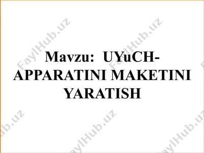 uyuch-apparatini maketini yaratish — PPTX