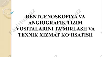 rentgenoskopiya va angiografik tizim vositalarini ta’mirlash va texnik xizmat ko‘rsatish — PPTX