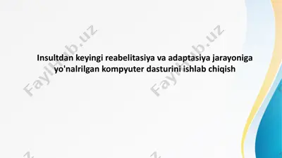 insultdan keyingi reabelitasiya va adaptasiya jarayoniga yo'naltirilgan kompyuter dasturini ishlab chiqish — PPTX