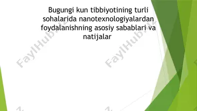 bugungi kun tibbiyotining turli sohalarida nanotexnologiyalardan foydalanishning asosiy sabablari va natijalar — PPTX