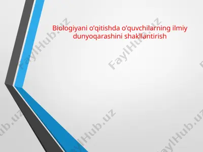 biologiyani o’qitishda o’quvchilarning ilmiy dunyoqarashini shakllantirish — PPTX