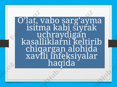 o’lat, vabo sarg’ayma isitma kabi siyrak uchraydigan kasalliklarni keltirib chiqargan alohida xavfli infeksiyalar haqida — PPTX