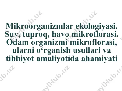 mikroorganizmlar ekologiyasi. suv, tuproq, havo mikroflorasi. odam organizmi mikroflorasi — PPT