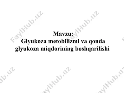 glyukoza metobilizmi va qonda glyukoza miqdorining boshqarilishi — PPT