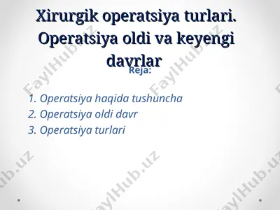 xirurgik operatsiya turlari. operatsiya oldi va keyingi davrlar — PPT