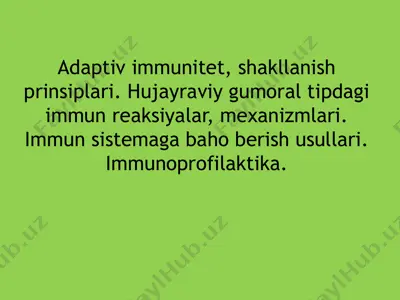 adaptiv immunitet, shakllanish prinsiplari. hujayraviy gumoral tipdagi immun reaksiyalar, mexanizmlari — PPTX