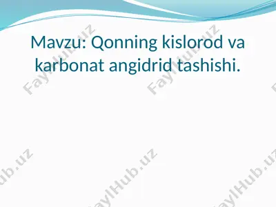qonning kislorod va karbonat angidrid tashishi — PPTX