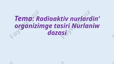 radioaktiv nurlardin’ organizimge tasiri nurlaniw dozasi — PPTX