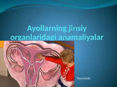 ayollarning jinsiy organlaridagi anomaliyalar — PPTX