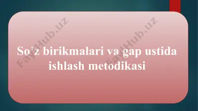 so’z birikmalari va gap ustida ishlash metodikasi — PPTX