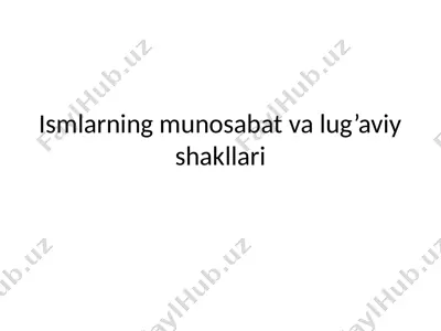 ismlarning munosabat va lug’aviy shakllari — PPTX