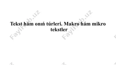 tekst hám onıń túrleri. makro hám mikro tekstler — PPTX