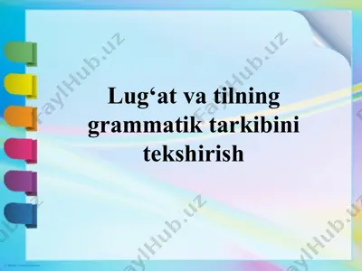 lug‘at va tilning grammatik tarkibini tekshirish — PPTX