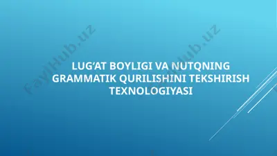 lug'at boyligi va nutqning grammatik qurilishini tekshirish texnologiyasi — PPTX