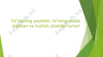 fe’llarning yasalishi, fe’lning modal shakllari va tuzilish jihatdan turlari — PPTX