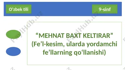 “mehnat baxt keltirar” (fe’l-kesim, ularda yordamchi fe’llarning qo‘llanishi) — PPTX