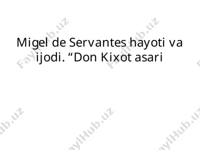 migel de servantes hayoti va ijodi. don kixot asari — PPTX