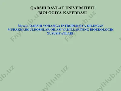 qarshi vohasiga introduksiya qilingan murakkabguldoshlar oilasi vakillarining bioekologik xususiyatlari — PPT