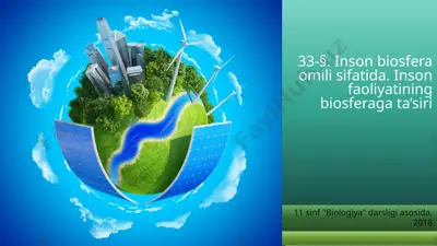 inson biosfera omili sifatida. inson faoliyatining biosferaga ta’siri. 11 - sinf — PPTX