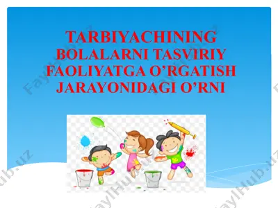 tarbiyachining bolalarni tasviriy faoliyatga o’rgatish jarayonidagi o’rni — PPTX