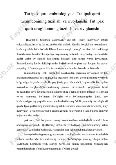tut ipak qurti embriologiyasi. tut ipak qurti tuxumdonining tuzilishi va rivojlanishi. tut ipak qurti urug’donining tuzilishi va rivojlanishi — DOCX