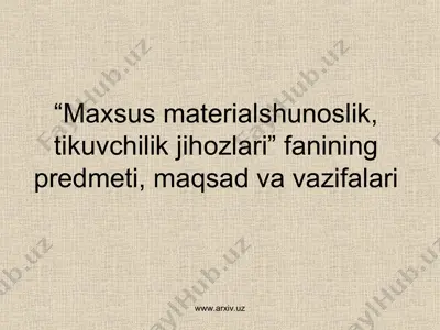 “maxsus mаtеriаlshunоslik, tikuvchilik jihozlari” fаnining predmeti, maqsad va vаzifаlаri — PPT